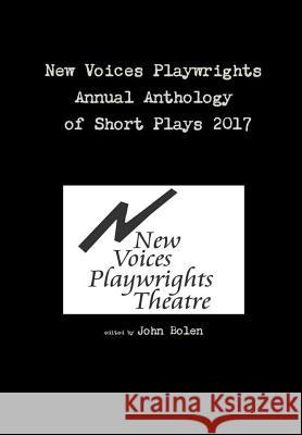 New Voices Playwrights Annual Anthology of Short Plays 2017 John Bolen 9781387207336 Lulu.com - książka