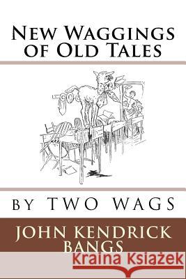 New Waggings of Old Tales John Kendrick Bangs Oliver Herford 9783959400640 Reprint Publishing - książka