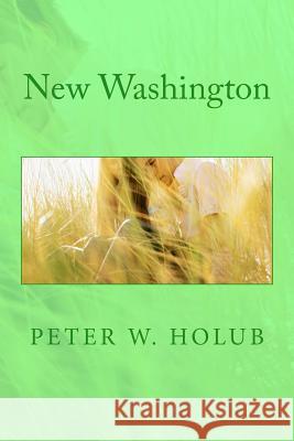New Washington Peter W. Holub 9781530746057 Createspace Independent Publishing Platform - książka
