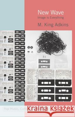 New Wave: Image Is Everything Adkins, K. 9781137363541 Palgrave MacMillan - książka