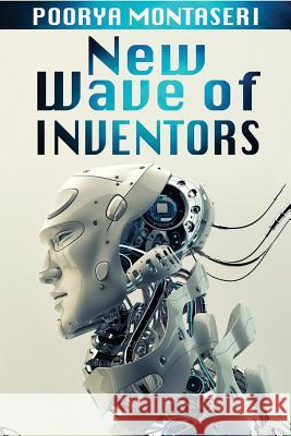 New Wave of Inventors Poorya Montaseri Ali Shabdar 9781523796564 Createspace Independent Publishing Platform - książka