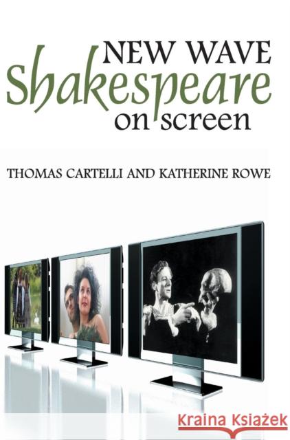 New Wave Shakespeare on Screen Thomas Cartelli Katherine Rowe 9780745633923 Polity Press - książka