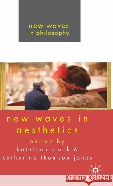 New Waves in Aesthetics Kathleen Stock Katherine Thomson-Jones 9780230220461 British Film Institute - książka