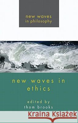 New Waves in Ethics Thom Brooks 9780230232754 Palgrave MacMillan - książka