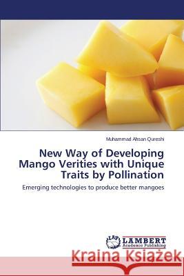 New Way of Developing Mango Verities with Unique Traits by Pollination Qureshi Muhammad Ahsan 9783659627064 LAP Lambert Academic Publishing - książka