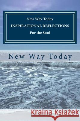 NEW WAY TODAY INSPIRATIONAL REFLECTIONS For the Soul Today, New Way 9781493531912 Createspace - książka