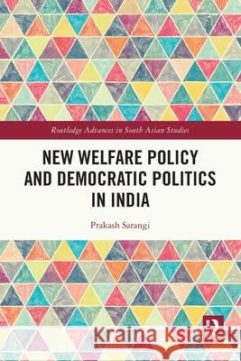 New Welfare Policy and Democratic Politics in India Prakash (University of Hyderabad, India) Sarangi 9781032744612 Taylor & Francis Ltd - książka