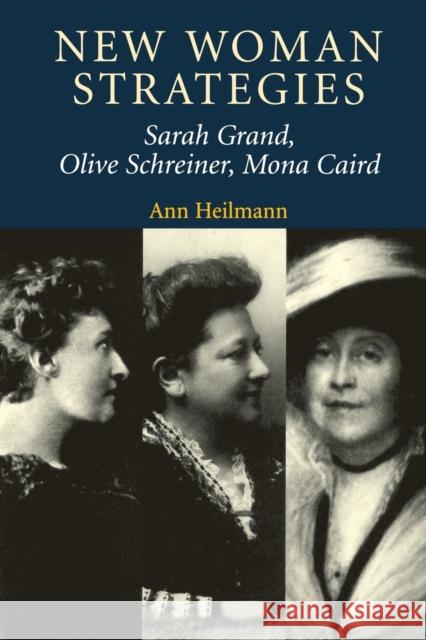 New Woman Strategies: Sarah Grand, Olive Schreiner, and Mona Caird Heilmann, Ann 9780719057595 Manchester University Press - książka