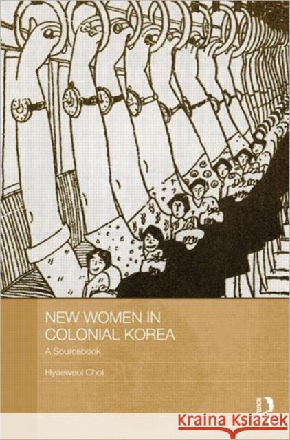New Women in Colonial Korea : A Sourcebook Hyaeweol Choi 9780415517096 Routledge - książka
