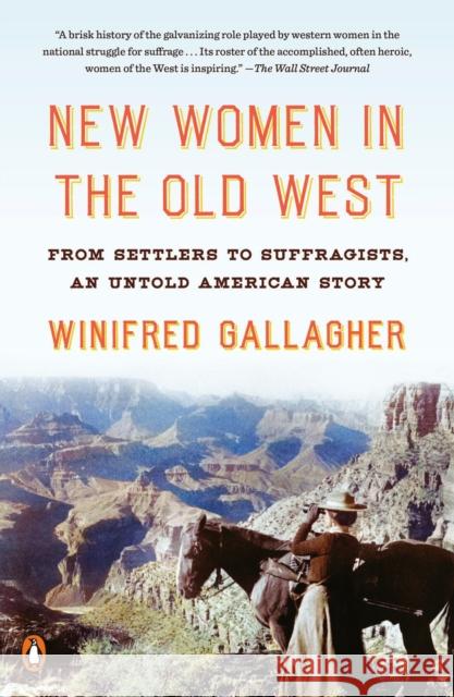 New Women in the Old West: From Settlers to Suffragists, an Untold American Story Winifred Gallagher 9780735223271 Penguin Books - książka