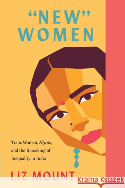 ‘New’ Women: Trans Women, Hijras and the Remaking of Inequality in India Liz (Flagler College, Florida) Mount 9781009343435 Cambridge University Press - książka