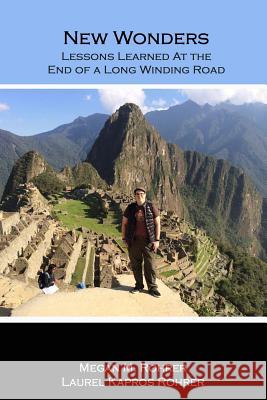 New Wonders: Lessons Learned at the End of a Long Winding Road Megan Rohrer 9781387744626 Lulu.com - książka