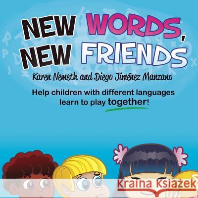 New Words, New Friends Karen N. Nemeth Diego Manzano 9780989989909 Language Castle Press - książka