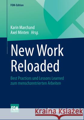 New Work Reloaded: Best Practices Und Lessons Learned Zum Menschzentrierten Arbeiten Karin Marchand Axel Minten 9783658485597 Springer Gabler - książka