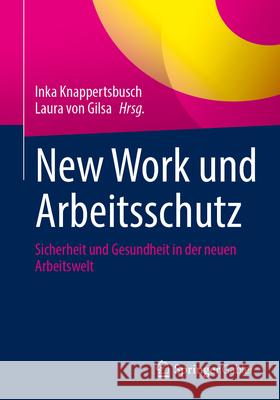 New Work Und Arbeitsschutz: Sicherheit Und Gesundheit in Der Neuen Arbeitswelt Inka Knappertsbusch Laura Vo 9783658458362 Springer Gabler - książka