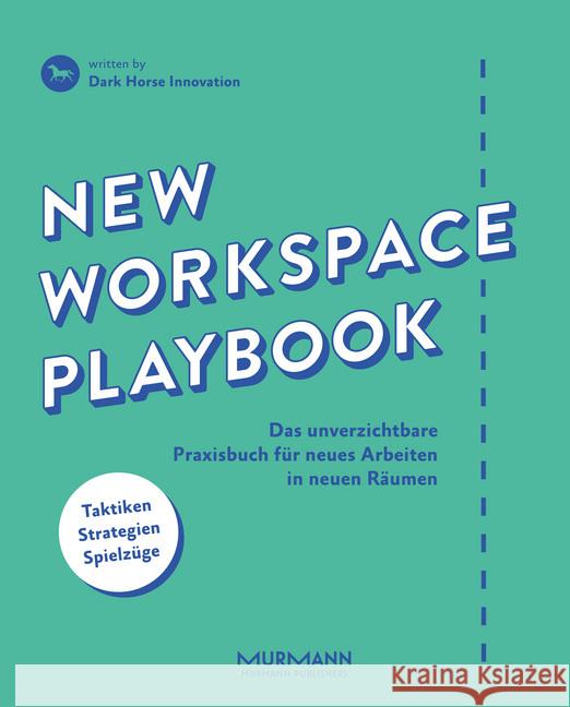 New Workspace Playbook : Das unverzichtbare Praxisbuch für neues Arbeiten in neuen Räumen Gemmer, Pascal; Bartl, Dietmut; Dark Horse Innovation 9783867745994 Murmann Publishers - książka