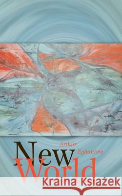 New World Arthur Egbuniwe 9781553952008 Trafford Publishing - książka