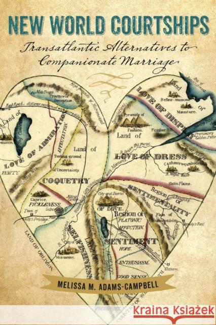 New World Courtships: Transatlantic Alternatives to Companionate Marriage Melissa M. Adams-Campbell 9781611688320 Dartmouth - książka