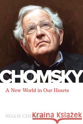 New World in Our Hearts Chomsky, Noam 9781629638690 PM Press - książka