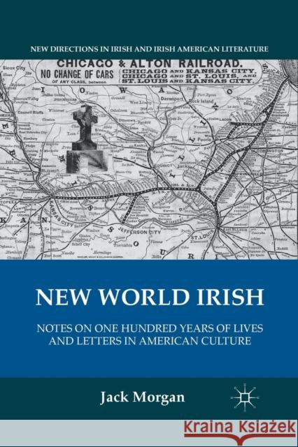 New World Irish: Notes on One Hundred Years of Lives and Letters in American Culture Morgan, J. 9781349297726 Palgrave MacMillan - książka