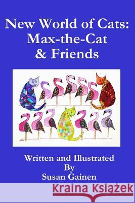 New World of Cats: Max-the-Cat & His Friends Gainen, Susan R. 9781515173069 Createspace - książka