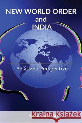 NEW WORLD ORDER and INDIA: A Citizen Perspective Ansuman Das 9781685861018 Notion Press - książka