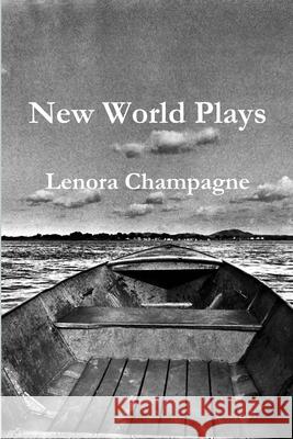 New World Plays Lenora Champagne 9781329078826 Lulu.com - książka