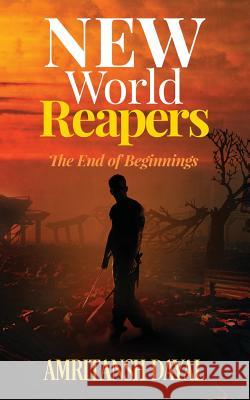 New World Reapers: The End of Beginnings Amritansh Dayal 9781644294628 Notion Press, Inc. - książka