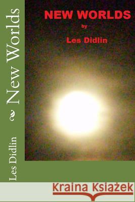 New Worlds Les Didlin Will Sanders Will Sanders 9781481217422 Createspace Independent Publishing Platform - książka