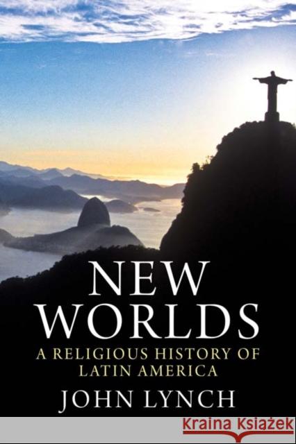 New Worlds: A Religious History of Latin America Lynch, John 9780300166804  - książka