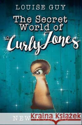 New Worlds: The Secret World of Curly Jones #1 Louise Guy 9780994448286 Go Direct Publishing - książka