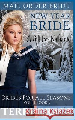 New Year Bride: A Gift for Nathaniel Terri Grace 9781539450436 Createspace Independent Publishing Platform - książka