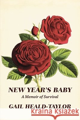 New Year's Baby: A Memoir of Survival Gail Heald-Taylor 9781927730171 Anchorless Press - książka