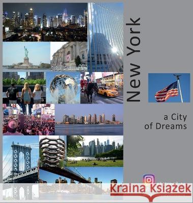 New York: A City of Dreams: A Photo Travel Experience Andrey Vlasov, Vera Krivenkova, Daria Labonina 9781734237832 Photravel - książka