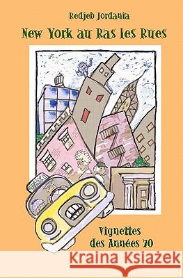 New York Au Ras Les Rues: Vignettes Des Annees 70 Redjeb Jordania 9781438218298 Createspace - książka