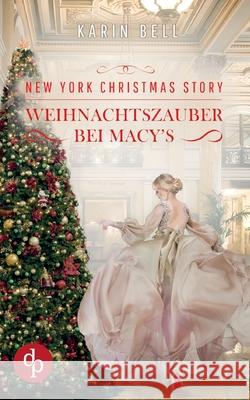 New York Christmas Story: Weihnachtszauber bei Macy's Karin Bell 9783986374167 DP Verlag - książka