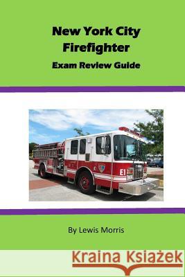 New York City Firefighter Exam Review Guide Lewis Morris 9781518624865 Createspace - książka