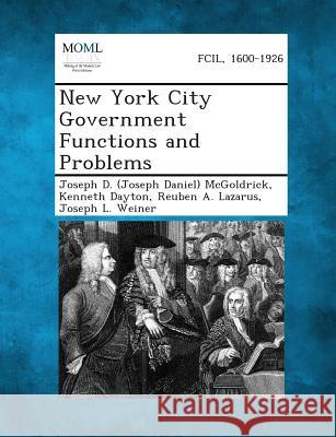 New York City Government Functions and Problems Joseph D (Joseph Daniel) McGoldrick, Kenneth Dayton, Reuben a Lazarus 9781287346814 Gale, Making of Modern Law - książka