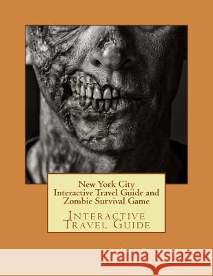 New York City Interactive Travel Guide and Zombie Survival Game: Interactive Travel Guide John Pennington 9781978282476 Createspace Independent Publishing Platform - książka