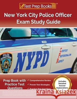 New York City Police Officer Exam Study Guide: Prep Book with Practice Test Questions [Includes Detailed Answer Explanations] Lydia Morrison 9781637757703 Test Prep Books - książka