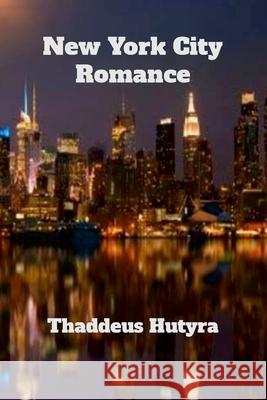 New York City Romance Thaddeus Hutyra 9781446759561 Lulu.com - książka