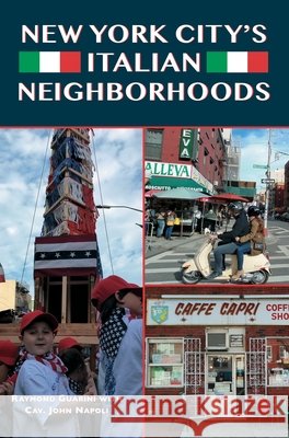 New York City's Italian Neighborhoods Raymond Guarini Cav John Napoli 9781540241276 Arcadia Publishing Library Editions - książka