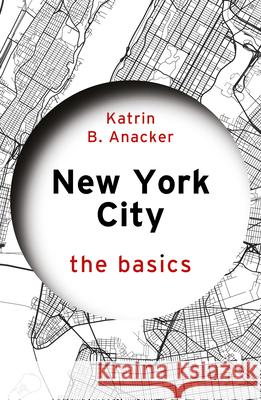 New York City: The Basics Katrin B. Anacker 9781041035190 Routledge - książka