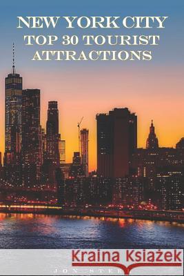 New York City Top 30 Tourist Attractions: An Experienced Traveler's Tips to the Best Tourist Attractions and Hotspots Within New York City Jon Steel 9781798825914 Independently Published - książka