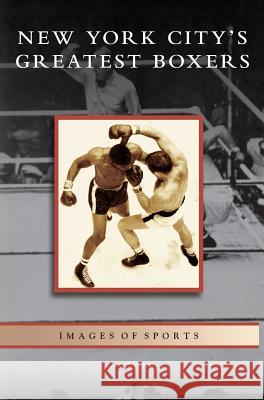 New York City's Greatest Boxers Jose Corpas 9781531630430 Arcadia Publishing Library Editions - książka