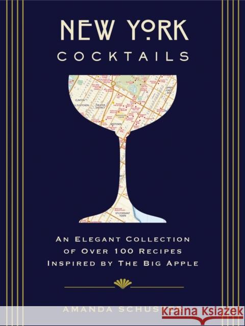 New York Cocktails: An Elegant Collection of over 100 Recipes Inspired by the Big Apple (Travel Cookbooks, NYC Cocktails and   Drinks, History of Cocktails, Travel by Drink) Amanda Schuster 9781604337297 Cider Mill Press - książka