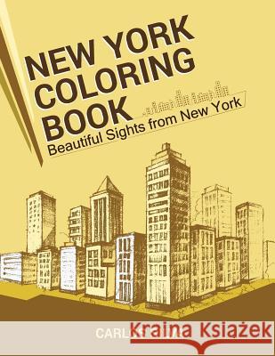 New York Coloring Book: Beautiful Sights from New York Carlos Silva 9781533026743 Createspace Independent Publishing Platform - książka