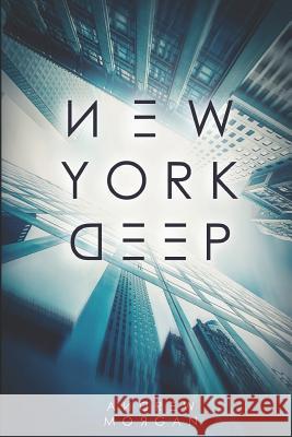 New York Deep Andrew J. Morgan 9781520170077 Independently Published - książka