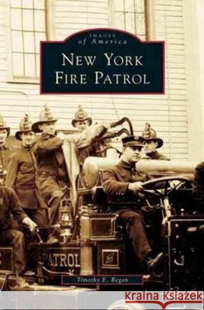 New York Fire Patrol Timothy E Regan 9781531623029 Arcadia Publishing Library Editions - książka