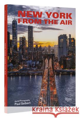 New York From the Air Paul Seibert 9780789339775 Rizzoli International Publications - książka